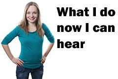 Things to do now I can hear